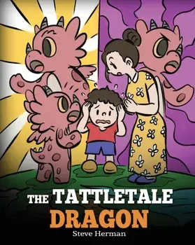 The Tattletale Dragon: A Story About Tattling and Telling, Paperback/Steve Herman