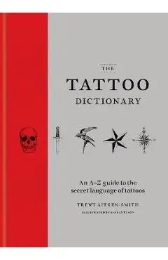 The Tattoo Dictionary - Trent Aitken Smith