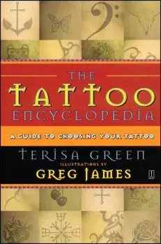 The Tattoo Encyclopedia: A Guide to Choosing Your Tattoo, Paperback/Terisa Green