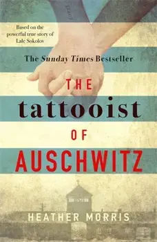 The Tattooist of Auschwitz. Now a major Sky TV series, Paperback/Heather Morris