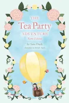 The Tea Party Adventure: Rome Edition, Paperback/Sara Duck