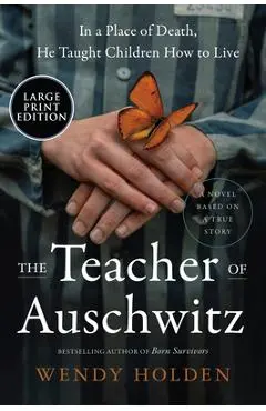 The Teacher of Auschwitz - Wendy Holden
