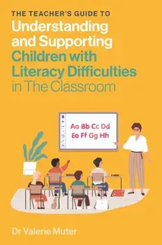 The Teacher's Guide to Understanding and Supporting Children with Literacy Difficulties In The Classroom, Paperback/Valerie Muter