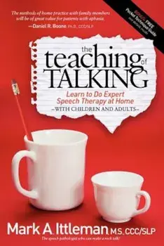 The Teaching of Talking: Learn to Do Expert Speech Therapy at Home with Children and Adults, Paperback/Mark A. Ittleman