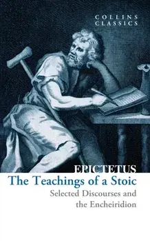 The Teachings of a Stoic. Selected Discourses and the Encheiridion, Paperback/Epictetus