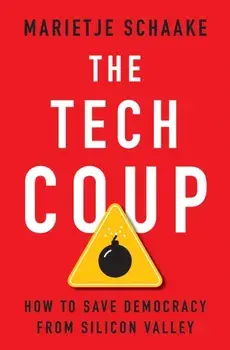The Tech Coup. How to Save Democracy from Silicon Valley, Hardback/Marietje Schaake