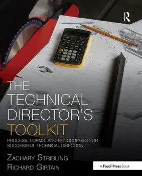 The Technical Director's Toolkit: Process, Forms, and Philosophies for Successful Technical Direction, Paperback/Zachary Stribling