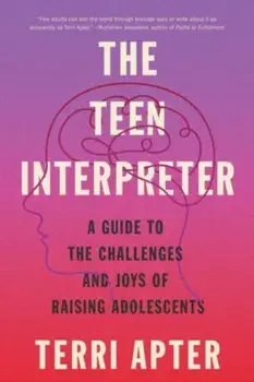 The Teen Interpreter. A Guide to the Challenges and Joys of Raising Adolescents, Paperback/***