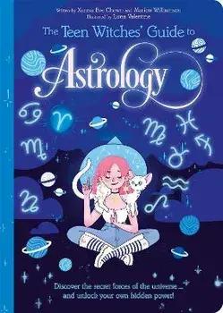 The Teen Witches' Guide to Astrology. Discover the Secret Forces of the Universe... and Unlock your Own Hidden Power!, Paperback/Marion Williamson