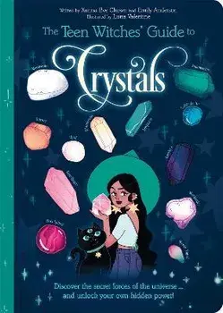 The Teen Witches' Guide to Crystals. Discover the Secret Forces of the Universe... and Unlock your Own Hidden Power!, Paperback/Emily Anderson