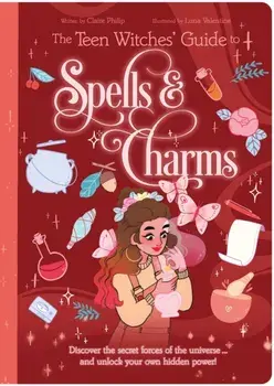The Teen Witches' Guide to Spells & Charms. Discover the Secret Forces of the Universe ... and Unlock Your Own Hidden Power!, Paperback/***