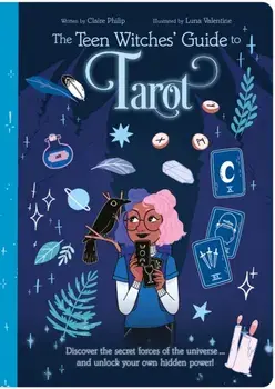 The Teen Witches' Guide to Tarot. Discover the Secret Forces of the Universe ... and Unlock Your Own Hidden Power!, Paperback/***