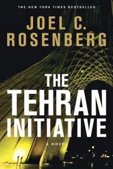 The Tehran Initiative, Paperback/Joel C. Rosenberg