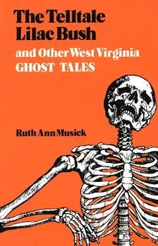 The Telltale Lilac Bush and Other West Virginia Ghost Tales, Paperback/Ruth Ann Musick
