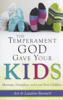 The Temperament God Gave Your Kids: Motivate, Discipline, and Love Your Children, Paperback/Art Bennett