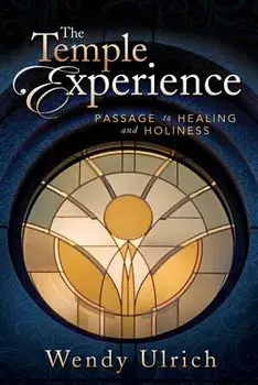 The Temple Experience: Passage to Healing and Holiness, Paperback/Wendy Ulrich
