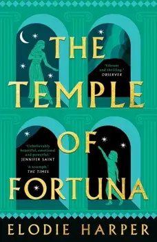 The Temple of Fortuna. the dramatic final instalment in the Sunday Times bestselling trilogy, Paperback/Elodie Harper