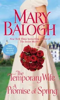 The Temporary Wife&A Promise of Spring: Two Novels in One Volume/Mary Balogh