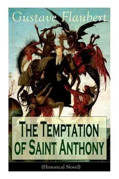 The Temptation of Saint Anthony (Historical Novel), Paperback/Gustave Flaubert