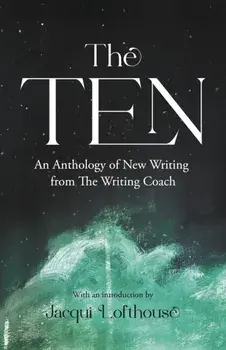 The Ten. An Anthology of New Writing from The Writing Coach, Paperback/***