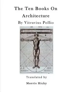 The Ten Books on Architecture: de Architectura/Morris Hicky Morgan