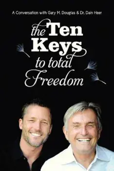 The Ten Keys to Total Freedom, Paperback/Gary M. Douglas