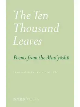 The Ten Thousand Leaves. Poems from the Man'yoshu, Paperback/Ian Hideo Levy