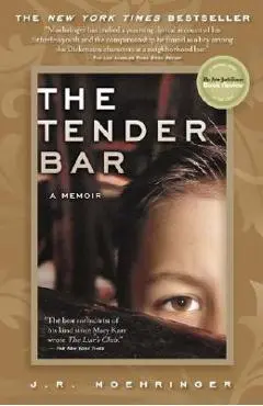 The Tender Bar: A Memoir - J. R. Moehringer
