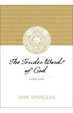 The Tender Words of God: A Daily Guide - Ann Spangler