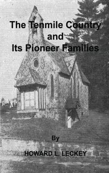 The Tenmile Country and Its Pioneer Families: A Genealogical History of the Upper Monongahela Valley, Hardcover/Howard L. Leckey