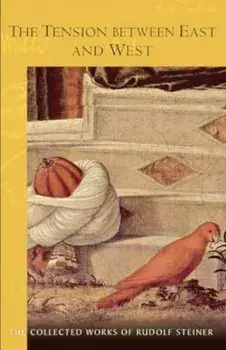 The Tension Between East and West. (Cw 83), 2nd Revised ed., Paperback/Rudolf Steiner