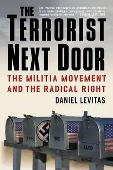 The Terrorist Next Door: The Militia Movement and the Radical Right, Paperback/Daniel Levitas