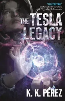 The Tesla Legacy, Hardcover/K. K. Perez