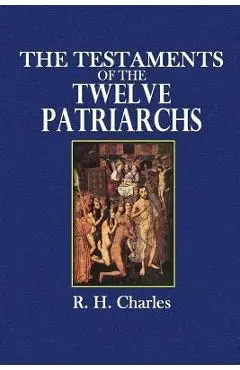 The Testaments of the Twelve Patriarchs - R. H. Charles