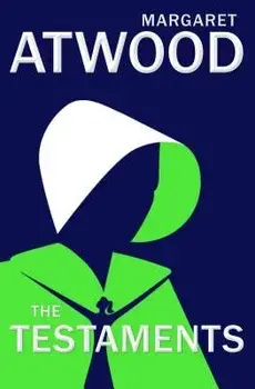 The Testaments: The Sequel to the Handmaid's Tale, Hardcover/Margaret Atwood