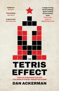 The Tetris Effect. The Cold War Battle for the World's Most Addictive Game, 2nd Edition, Paperback/Dan Ackerman