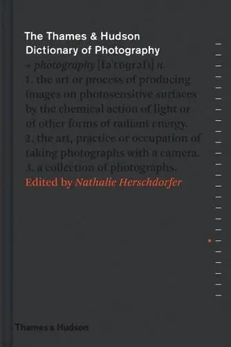 The Thames & Hudson Dictionary of Photography | Nathalie Herschdorfer
