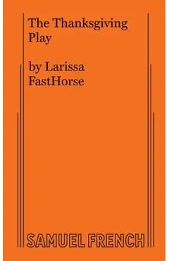 The Thanksgiving Play - Larissa Fasthorse