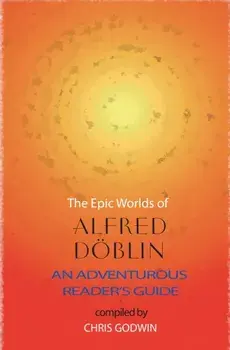 The The Epic Worlds of Alfred Doblin. An Adventurous Reader's Guide, Paperback/Alfred Doblin