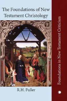 The The Foundations of New Testament Christology, Hardback/***