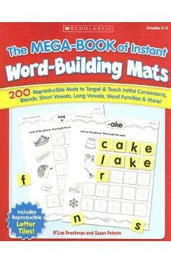 The the Mega-Book of Instant Word-Building Mats: 200 Reproducible Mats to Target & Teach Initial Consonants, Blends, Short Vowels, Long Vowels, Word F - M'liss Brockman
