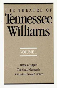 The Theatre of Tennessee Williams, Volume I: Battle of Angels, the Glass Menagerie, a Streetcar Named Desire, Paperback/Tennessee Williams