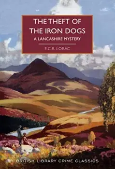 The Theft of the Iron Dogs. A Lancashire Mystery, Paperback/E.C.R. Lorac