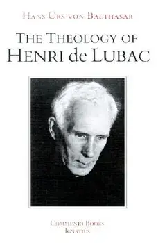 The Theology of Henri de Lubac: An Overview, Paperback/Hans Urs Von Balthasar