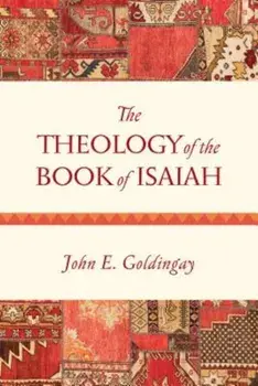 The Theology of the Book of Isaiah, Paperback/John Goldingay
