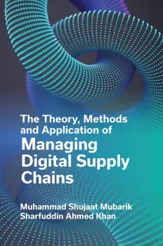 The Theory, Methods and Application of Managing Digital Supply Chains, Hardback/***