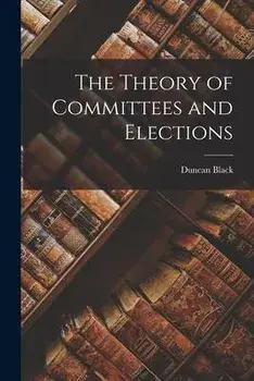 The Theory of Committees and Elections, Paperback/Duncan Black