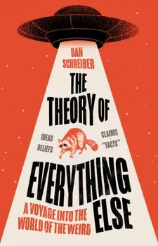 The Theory of Everything Else. A Voyage into the World of the Weird, Paperback/***
