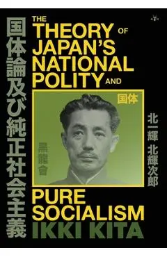 The Theory of Japan's National Polity and Pure Socialism - Ikki Kita