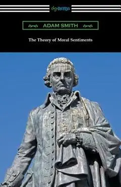 The Theory of Moral Sentiments: (with an Introduction by Herbert W. Schneider) - Adam Smith